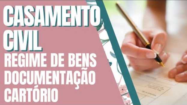 Video CASAMENTO CIVIL | Tudo sobre regime de bens, cartório e documentação para casamento civil en français