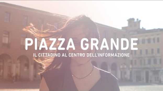 Video Piazza Grande - Il cittadino al centro dell'informazione   türkçe
