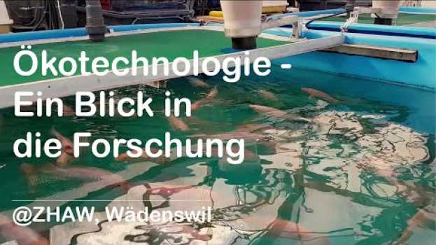 Video Ökotechnologie - Ein Blick in die Forschung @ZHAW, Wädenswil en français