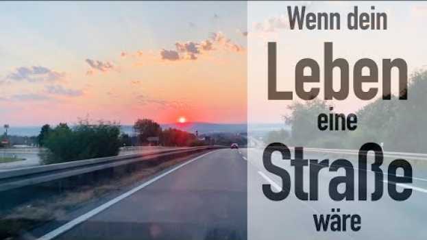 Video #11 "Wenn dein Leben eine Straße wäre" em português