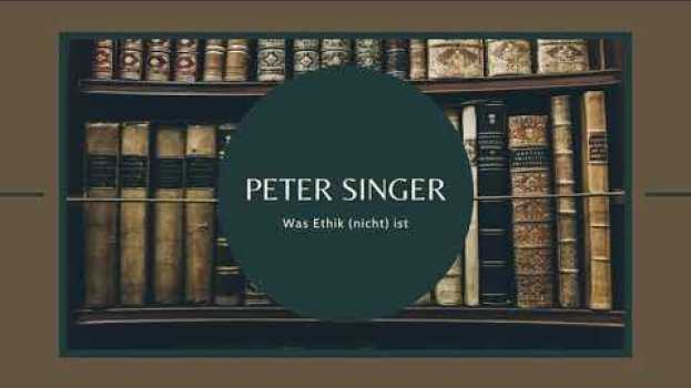 Video Peter Singer - Was Ethik (nicht) ist   türkçe