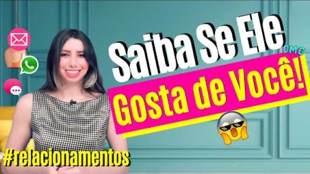 Видео Você Tem Dúvidas Se Ele Gosta de Você? Descubra Agora! на русском